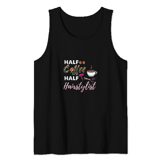 Coffee Fun Half Coffee Half Hairstylist Tank Tops