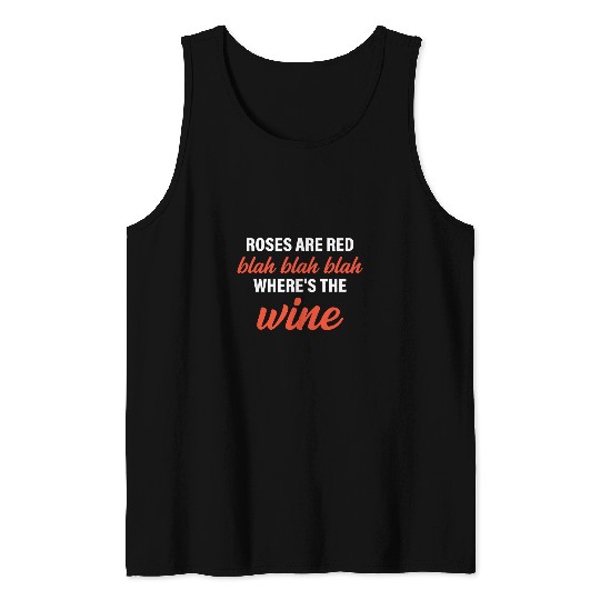 Wines Fun Roses Are Red Blah Blah Blah Where s The Wines Quote Tank Tops