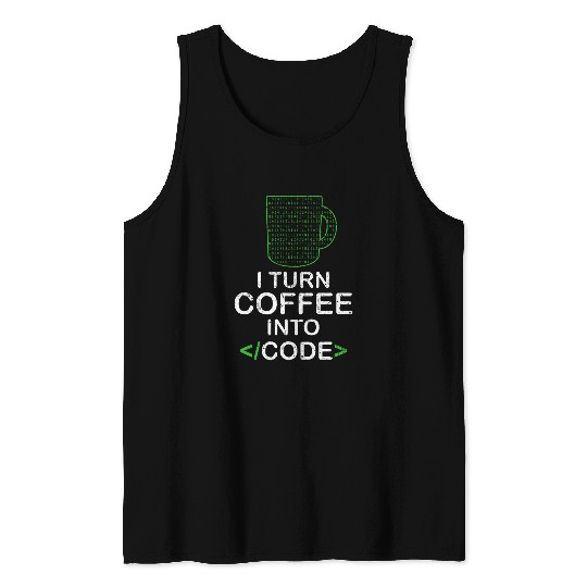 Coffee Fun I turn coffee into code software developer IT support Tank Tops