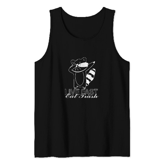 Raccoon Pet Live fast eat trash hilarious quote Raccoon animal 1 Tank Tops