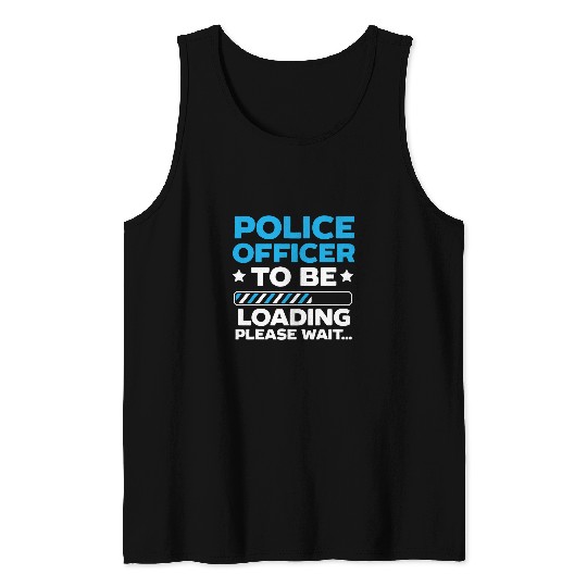 Police Officer To Be Policeman Cop Law Enforcement Tank Tops