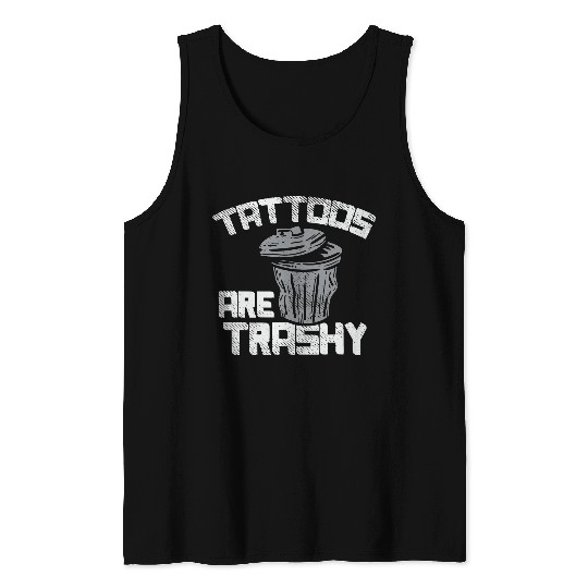 Tattoos Are Trashy 1 Tank Tops