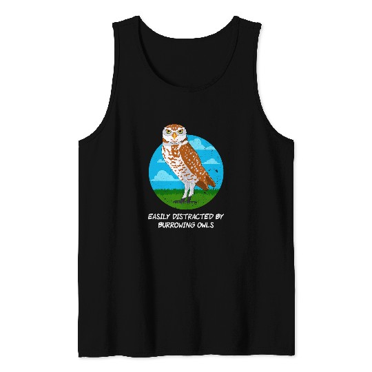 Owl Pet Birding Birdwatching Easily Distracted By Burrowing Owls Tank Tops