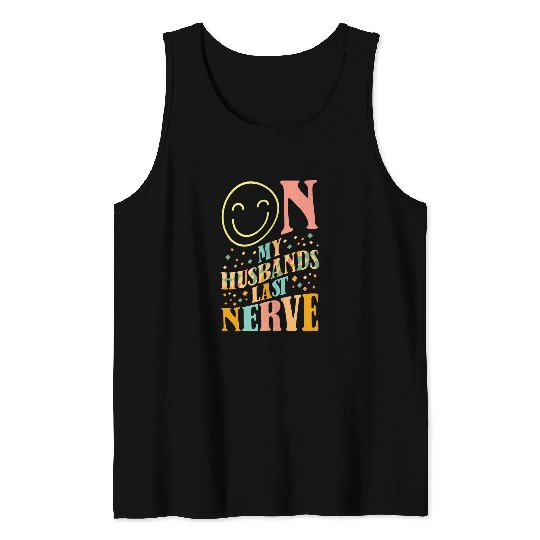 On My Husbands Last Nerve Sarcastic Funny Wife Groovy Tank Tops