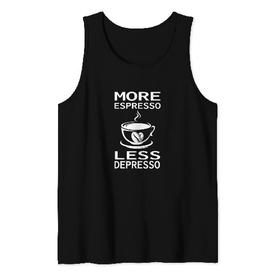 More Espresso Less Depresso Tank Tops