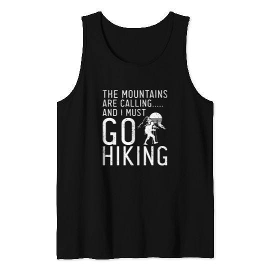 The Mountains are Calling and I Must Go Hiking Tank Tops