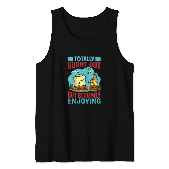 Totally Burnt Out But Extremely Enjoying Funny Camping Tank Tops