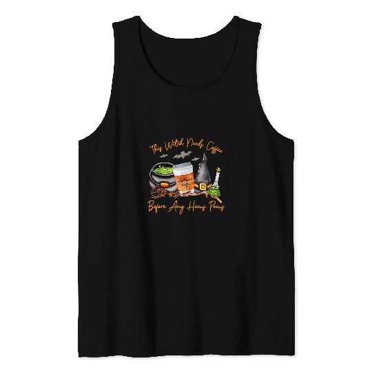 Coffee Fun This Witch Needs Coffee Before Any Hocus Pocus Halloween 14 Tank Tops