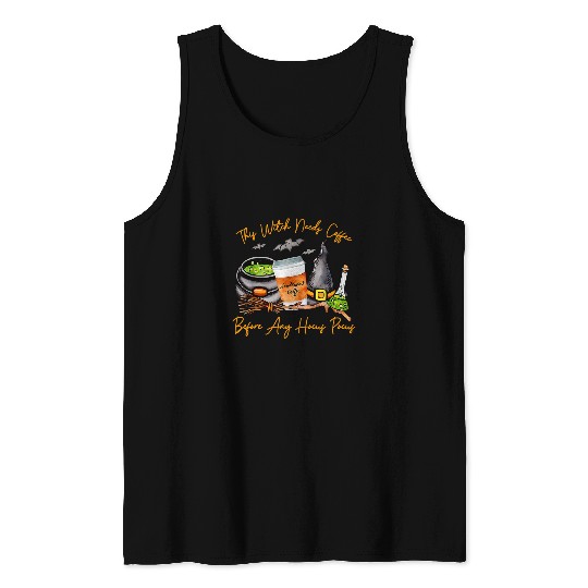 Coffee Fun This Witch Needs Coffee Before Any Hocus Pocus Halloween 14 Tank Tops