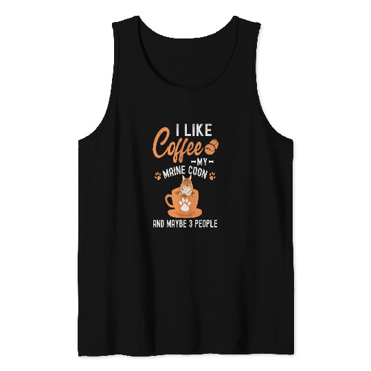 Coffee Fun Like Coffee My Maine Coon And Maybe 3 People Tank Tops