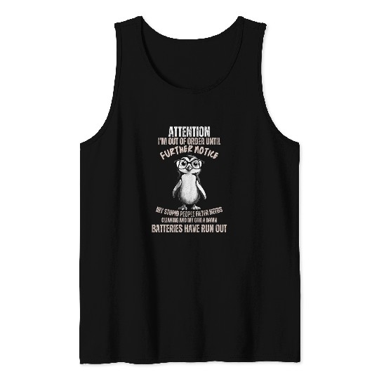 Penguin Pet Attention I am Out Of Order Funny Grumpy Maine Penguin Tank Tops