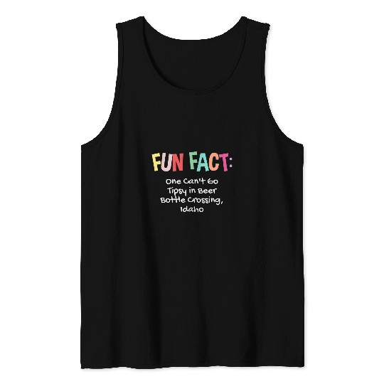 Beer Fun Can t Go Tipsy in Beer Bottle Crossing Idaho Pun ID Joke 6 Tank Tops