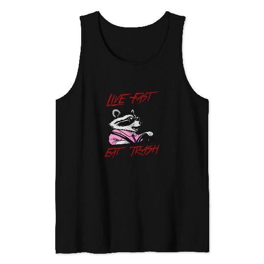 Raccoon Pet Live Fast Eat Trash Racoon Trash Panda Sarcastic Funny Tank Tops