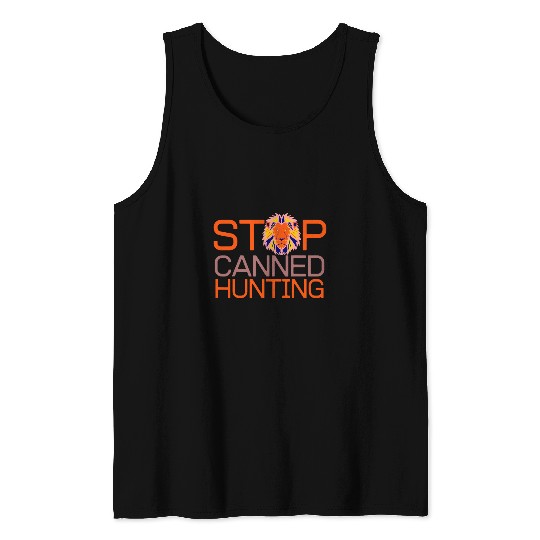Stop Canned Hunting Save Animals And Lions Tank Tops