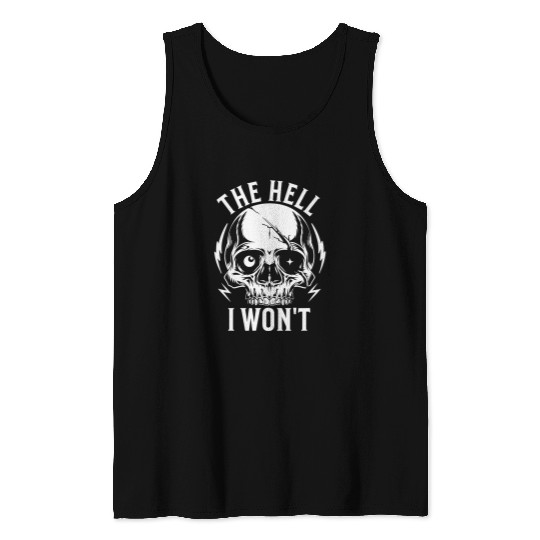 The Hell I Wont Skull for Men Women Adults Defiance Rights 2 Tank Tops