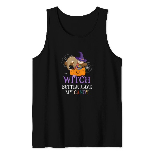 Sloth Pet Witch Better Have My Candy Funny Sloth Halloween Tank Tops