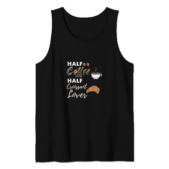 Coffee Fun Half Coffee Half Croissant Lover Tank Tops