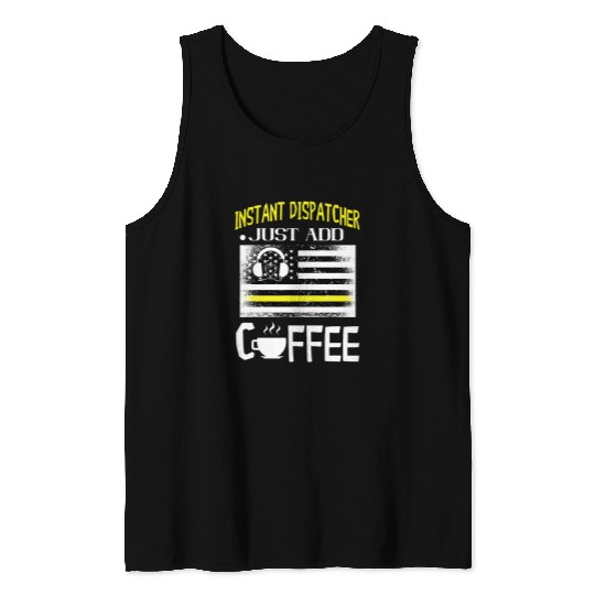 Coffee Fun Dispatcher America Just Add Coffee 911 Dispatcher Emergency Tank Tops