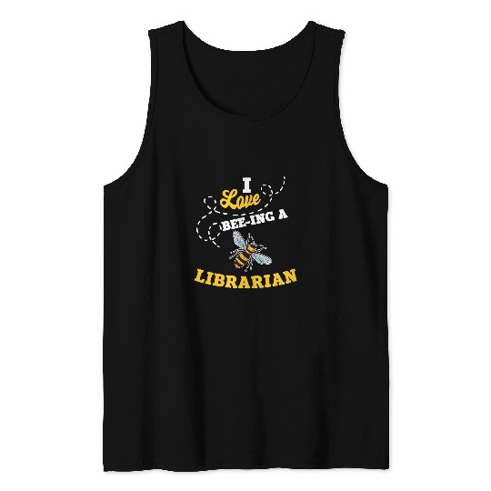 Librarian Job I Love BeeIng A Librarian Honey Bee Job Profession Tank Tops
