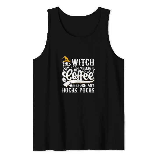 Coffee Fun This Witch Needs Coffee Before Any Hocus Pocus Tank Tops