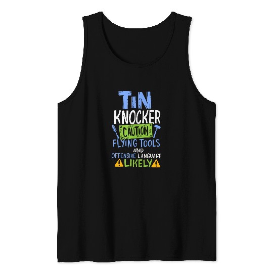 Metalworking Metalworker Ironworker Tin Knocker Caution Tank Tops