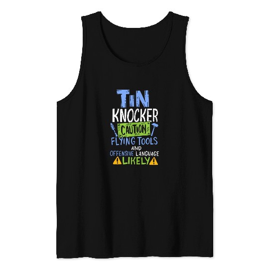 Metalworking Metalworker Ironworker Tin Knocker Caution Tank Tops