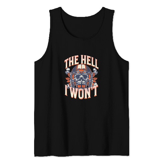 The Hell I Wont Skull for Men Women Adults Defiance Rights Tank Tops