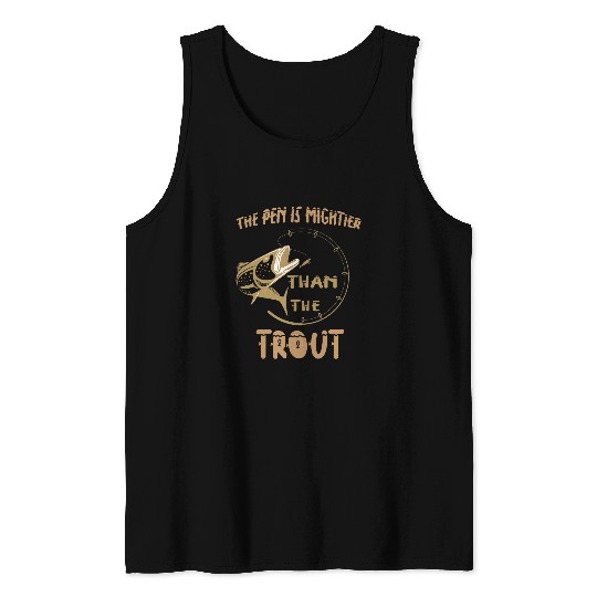 The Pen is Mightier Than the trout Tank Tops