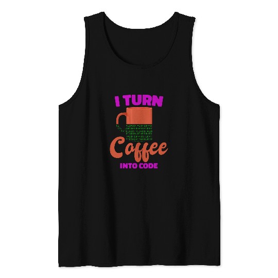 Coffee Fun I Turn Coffee Into Code Programmer Computer Science Tank Tops