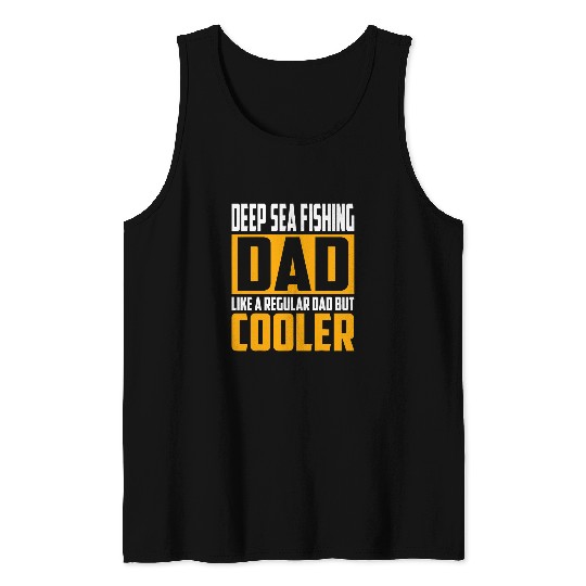 Mens Deep Sea Fishing Dad Like a Regular Dad but Cooler Tank Tops