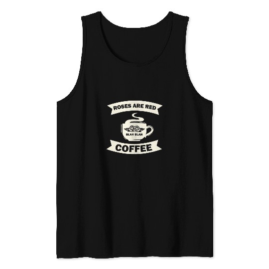 Coffee Fun Rose Flower Garden Roses Are Red Blah Blah Blah Coffee Tank Tops