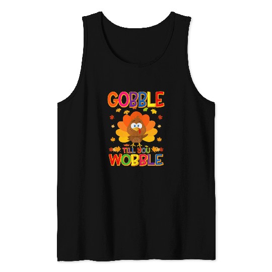 Gobble Till You Wobble Turkey Lover Thanksgiving Day Tank Tops