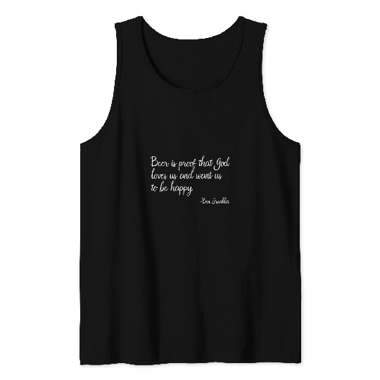 Beer Fun Ben Franklin Quote Beer Ale IPA Lover Craft Brewer Tank Tops