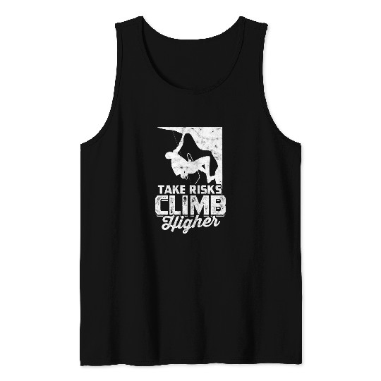 Climbing Climber Take Risks Climb Higher Mountaineering 3 Climb Tank Tops