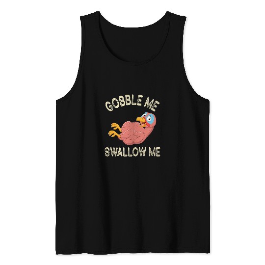 Gobble Me Swallow Funny Thanksgiving vintages Turkey 23 Tank Tops