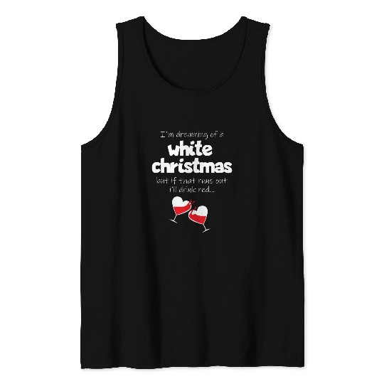 Wines Fun I m Dreaming of A white Christmas Wines Drinking Lovers Tank Tops