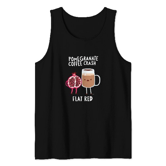 Coffee Fun Cute FLAT RED POMEGRANATE COFFEE CRASH Trendy Design Tank Tops