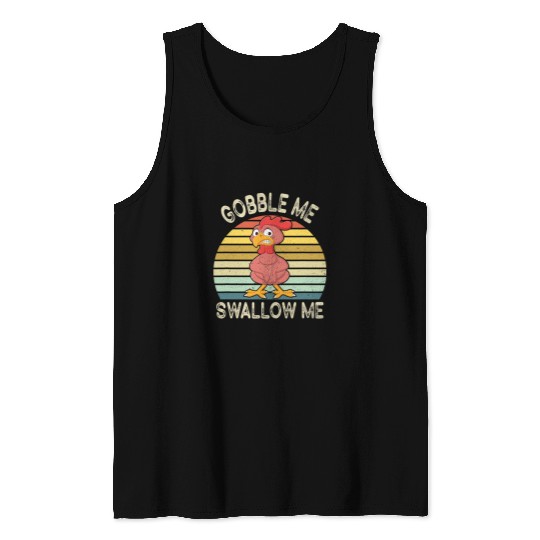 Gobble Me Swallow Funny Thanksgiving vintages Turkey 22 Tank Tops