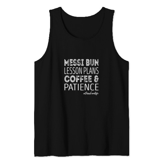 Coffee Fun Messi bun lesson plan coffee and patience Tank Tops