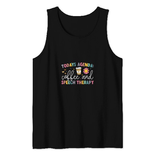 Coffee Fun Todays Agenda Coffee And Speech Therapy Funny SLP Tank Tops