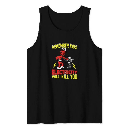 Electrical Remember Kids Electricity Will Kill You Funny Electrician Tank Tops