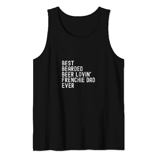Beer Fun bests Bearded Beer Lovin Frenchie Dad Ever vintages Humor Tank Tops