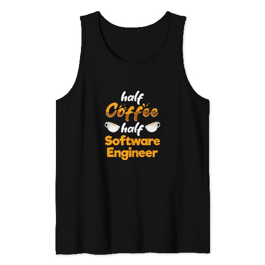 Coffee Fun Half Coffee Half Software Engineer Funny Developer Humor Tank Tops