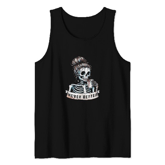 Coffee Fun Messy Bun Drinking Coffee For Women Never Better Skeleton Tank Tops