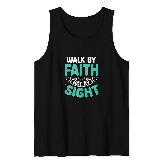 Walk By Faith Not By Sight Bible Verse Jesus Christ Tank Tops