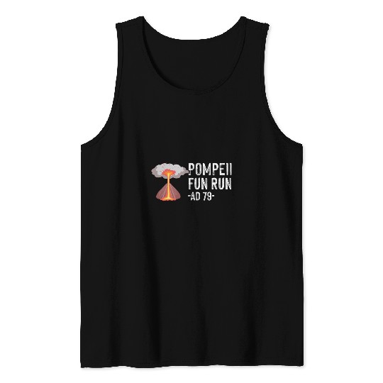 Pompeii Fun Run AD 79 Quote Fun Human Geography Nerd Tank Tops