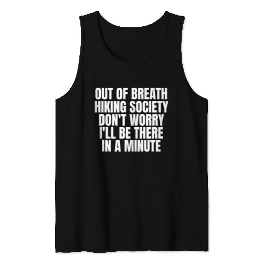 Out of Breath Hiking Society Dont Worry Ill Be There In A 15 Tank Tops