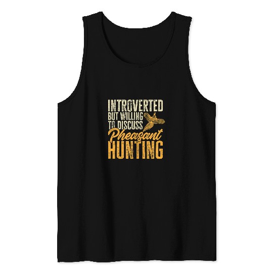 Introverted But Willing To Discuss Pheasant Hunting Tank Tops