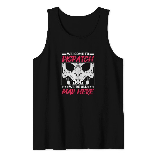 Were All Mad Here 911 Dispatch Emergency Dispatcher Tank Tops