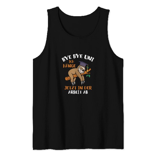 Sloth Pet Bye Bye Uni Ich hange jetzt in der Arbeit ab Sloth Tank Tops